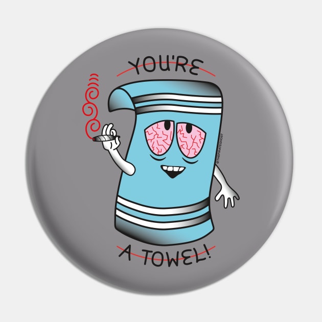 You're a Towel Pin by The PirateGhost