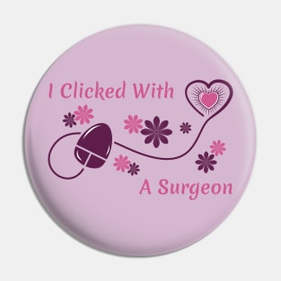 I Clicked With a Surgeon Pin