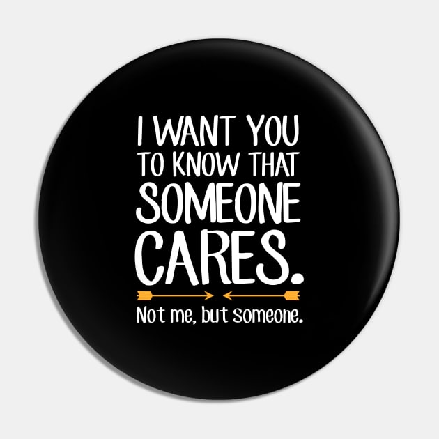 I want you to know that someone cares not me but someone Pin by captainmood