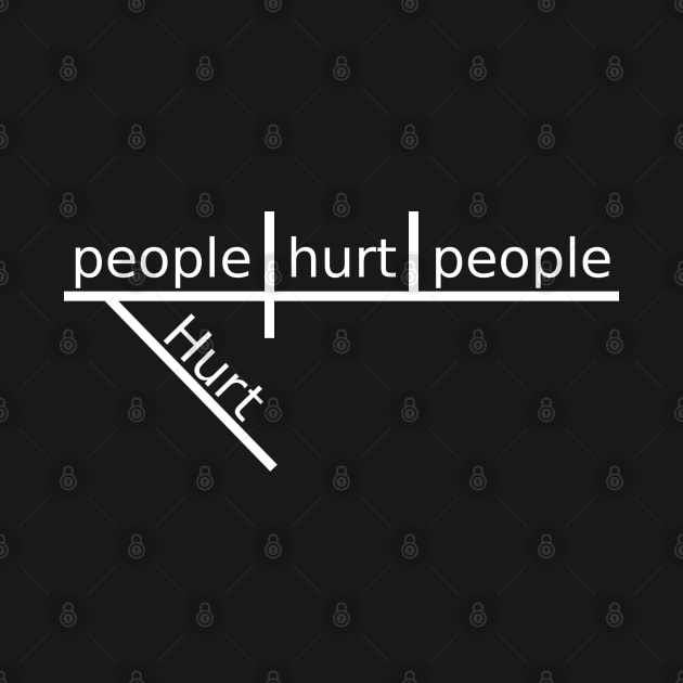 Hurt people hurt people by Lemon Creek Press