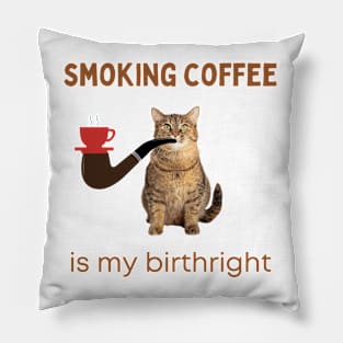 Smoking Coffee Is  My Birthright | Smoking Cat | Cat Cigar | Funny Cat Pillow