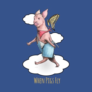 When Pigs Fly T-Shirt