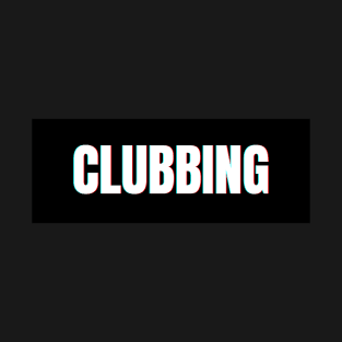 Clubbing T-Shirt