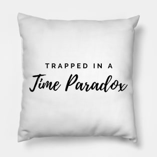 trapped in a time paradox Pillow