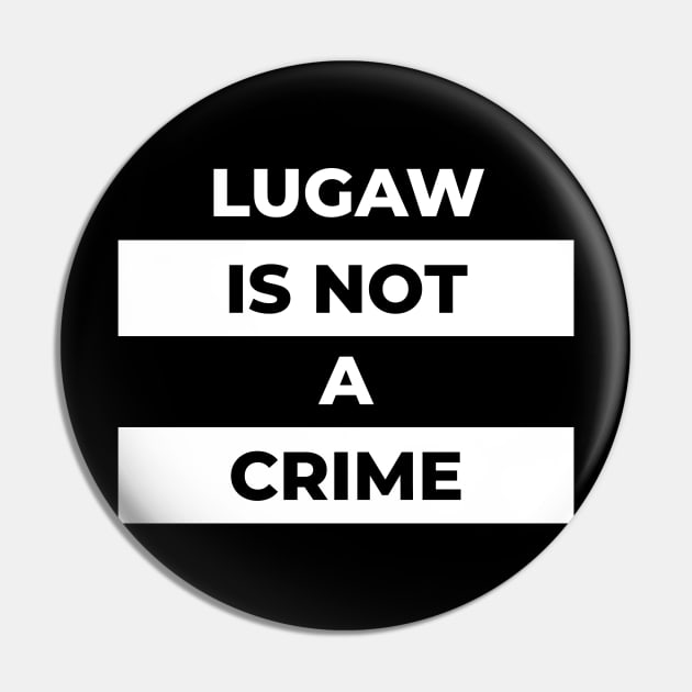 Lugaw Is Not A Crime (Black Print) Pin by the gulayfather