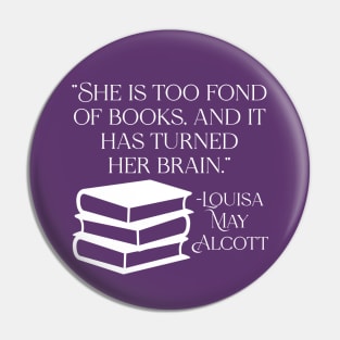 She is Too Fond of Books - Louisa May Alcott Quote Pin