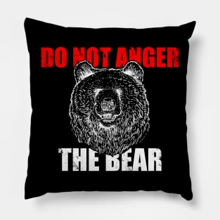 Do Not Anger The Bear Pillow