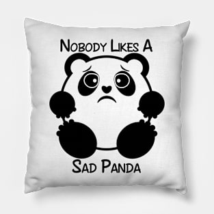 Nobody Likes a Sad Panda Pillow