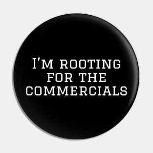 I'm rooting for the commercials Superbowl design Pin