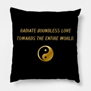 Radiate Boundless Love Towards The Entire World. Pillow