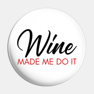 Wine Made Me Do It. Funny Wine Lover Quote. Black and Red Pin