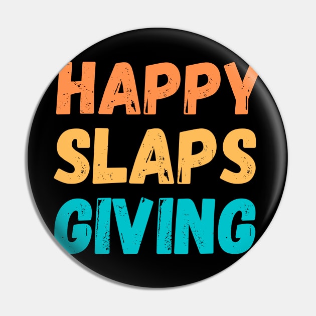 Happy Slaps Giving Pin by maxdax