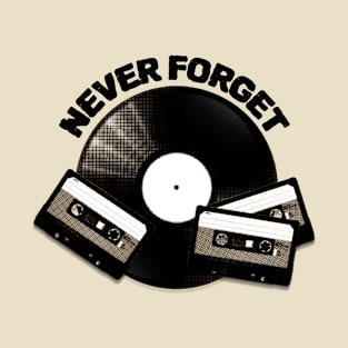 Never Forget Vintage Vinyl Record & Cassette Tapes T-Shirt