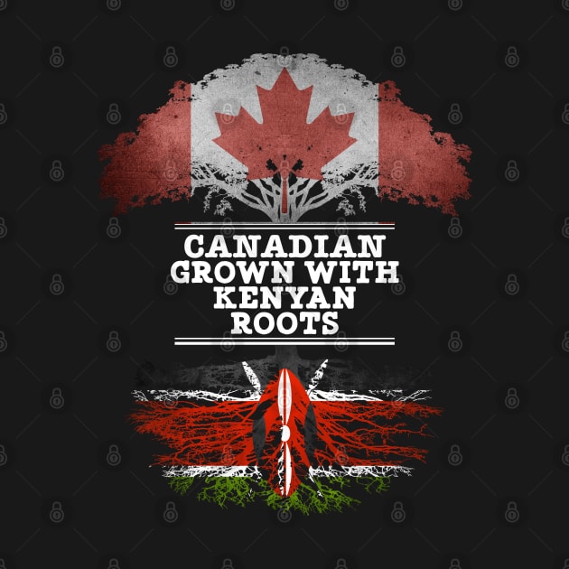 Canadian Grown With Kenyan Roots - Gift for Kenyan With Roots From Kenya by Country Flags