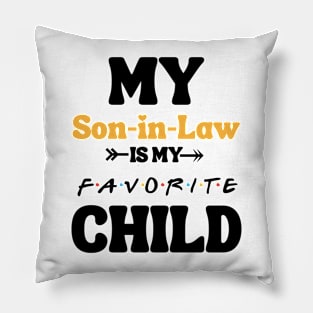 My Son In Law Is My Favorite Child Pillow