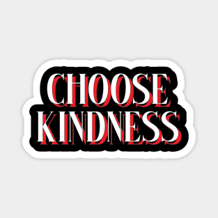 choose kindness Magnet