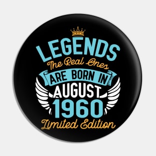 Legends The Real Ones Are Born In August 1960 Limited Edition Happy Birthday 60 Years Old To Me You Pin