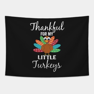 Thankful For My Little Turkeys Funny Thanksgiving Teachers Tapestry