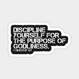 DISCIPLINE YOURSELF FOR THE PURPOSE OF GODLINESS Magnet