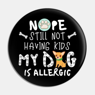 Nope Still Not Having Kids My Dog Is Allergic. Pin