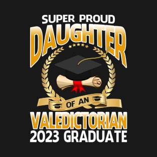 Super Proud Daughter Of An Valedictorian 2023 Graduate T-Shirt