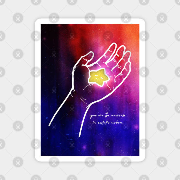 You are the universe in ecstatic motion 2 Magnet by hiyas