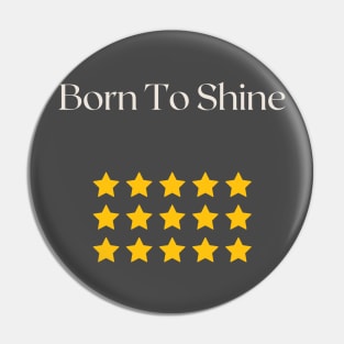 Born To Shine Pin