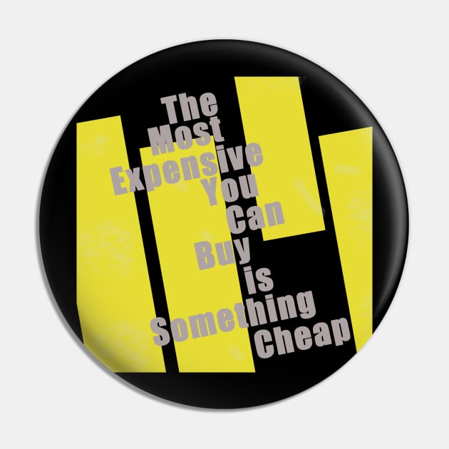 The Most Expensive You Can Buy is Something Cheap Pin by Dearly Mu