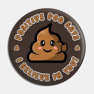 Positive poo believes in you! Pin