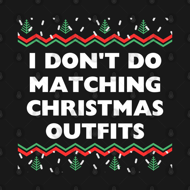 I Don't Do Matching Christmas Outfits | Couples Matching by KnockingLouder