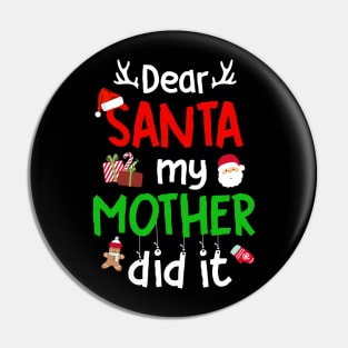 Dear Santa My Mother Did It Family Christmas Pin