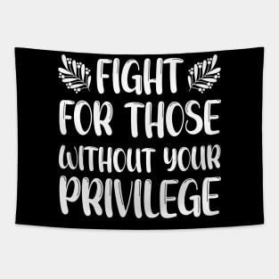 Fight For Those Without Your Privilege, Fight For Womens Rights Tapestry