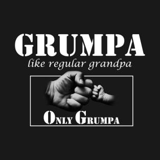 grumpa like a regular grandpa only grumpier T-Shirt