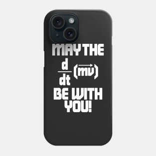 May The Force Be With You! Physics Geek Phone Case