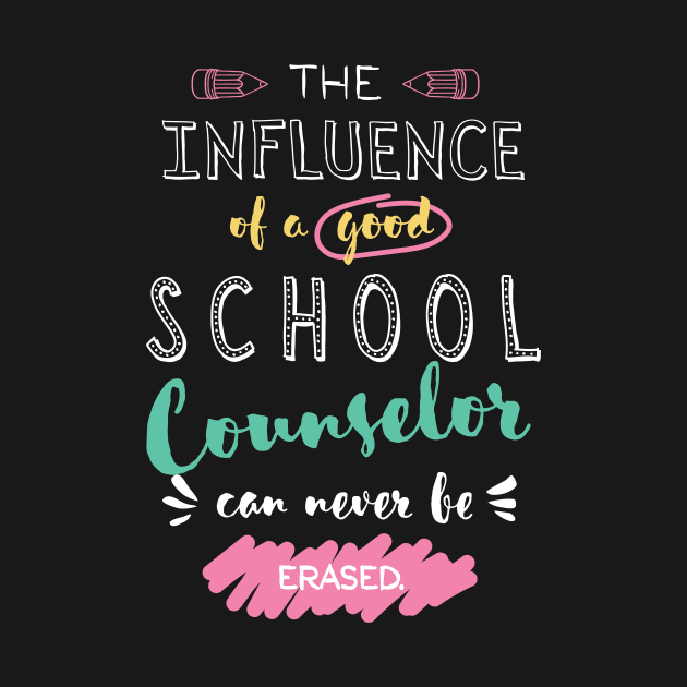 School Counselor Appreciation Gifts - The influence can never be erased by BetterManufaktur