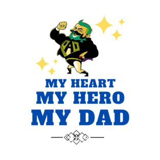 Fathers Day Gift My Heart My Hero My Dad T-Shirt