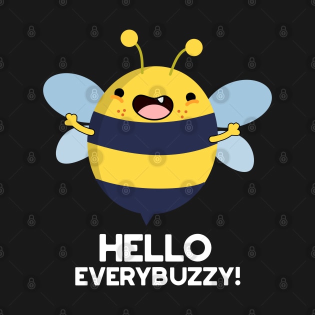 Hello Everybuzzy Funny Bee Pun by punnybone