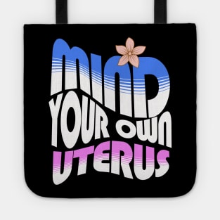 Mind your own uterus Tote