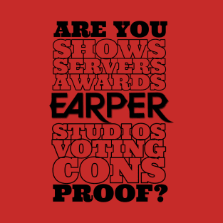 Are You Earper Proof? T-Shirt