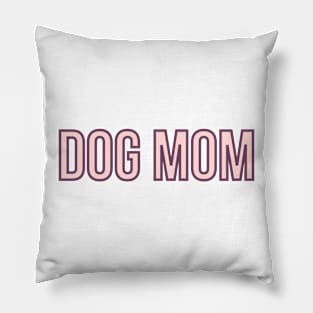 Dog Mom - Dog Quotes Pillow