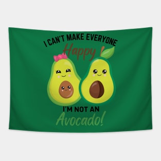 Can’t Make Everyone Happy, I’m not an Avocado Tapestry