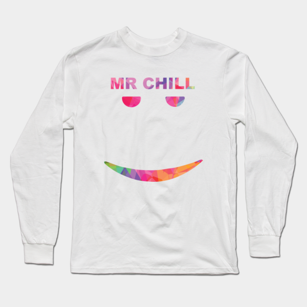 Mr Chill Still Chill Face Long Sleeve T Shirt Teepublic - roblox chill face t shirt