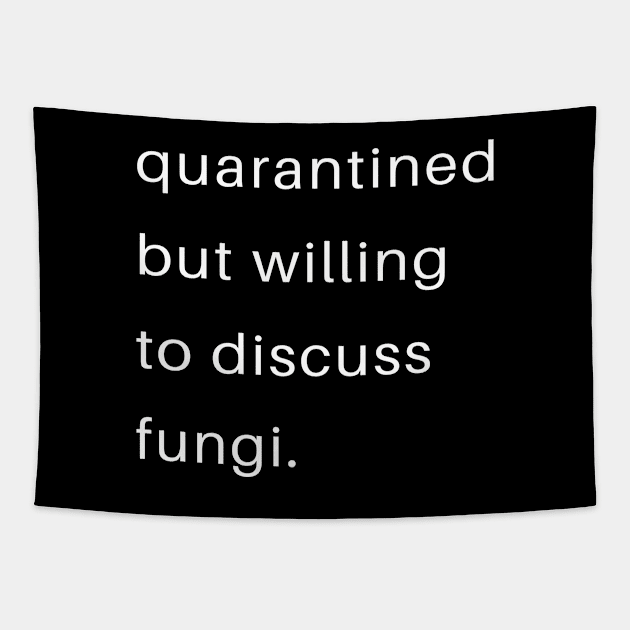 Quarantined But Willing To Discuss Fungi Tapestry by familycuteycom