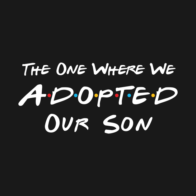 The One Where We Adopted Our Son by DiverseFamily