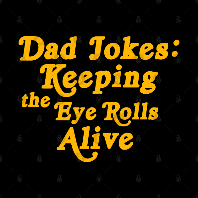 Dad Jokes, Keeping the Eye Rolls Alive by ST4RGAZER