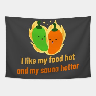 I like my food hot and my sauna hotter! Tapestry