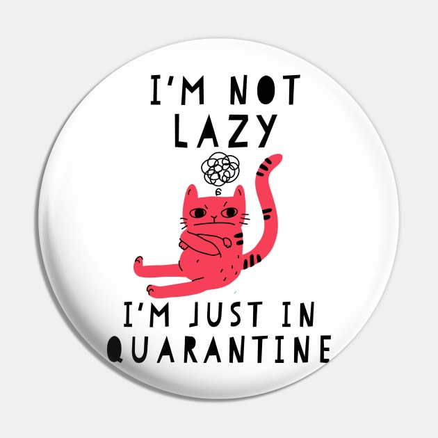 I'm not lazy I'm just in quarantine funny quarantine quotes Pin by G-DesignerXxX