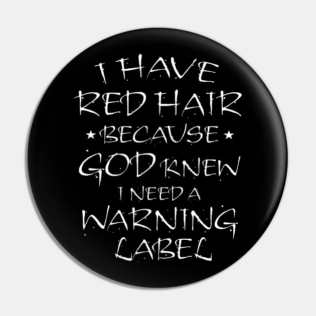 I have red hair because God knew I needed a warning label Pin by benyamine