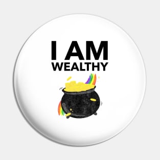 I Am Wealthy Pin