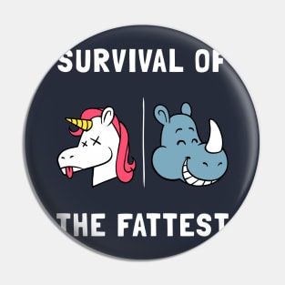 Survival Of The Fattest Pin